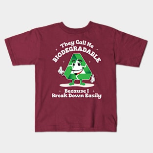 They Call Me Biodegradable Because I Break Down Easily Kids T-Shirt